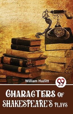 Coperta cărții 'Characters Of Shakespeare'S Plays - William Hazlitt'