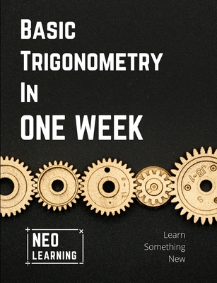 Coperta cărții 'Basic Trigonometry In One Week: With an introduction to Brain Based Learning (BBL) - Vineeth Remanan'