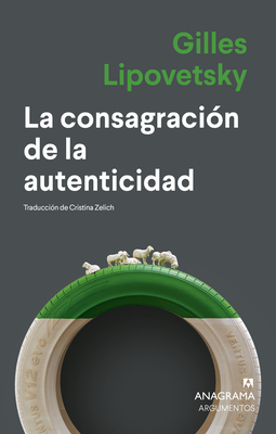 La Consagracion de la Autenticidad - Gilles Lipovetsky