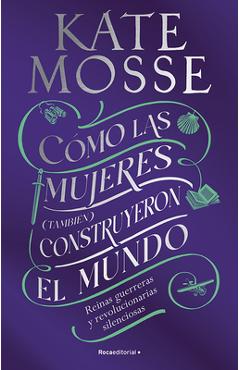 Coperta cărții 'Cómo Las Mujeres (También) Construyeron El Mundo: Reinas Guerreras Y Revoluciona Rias Silenciosas / Warrior Queens and'