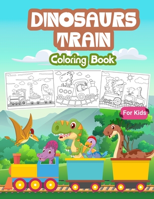 Dinosaurs Train Coloring Book for Kids: Kids Coloring Book Filled with Dinosaur on Train Designs, Cute Gift for Boys and Girls Ages 4-8 - Tonpublish