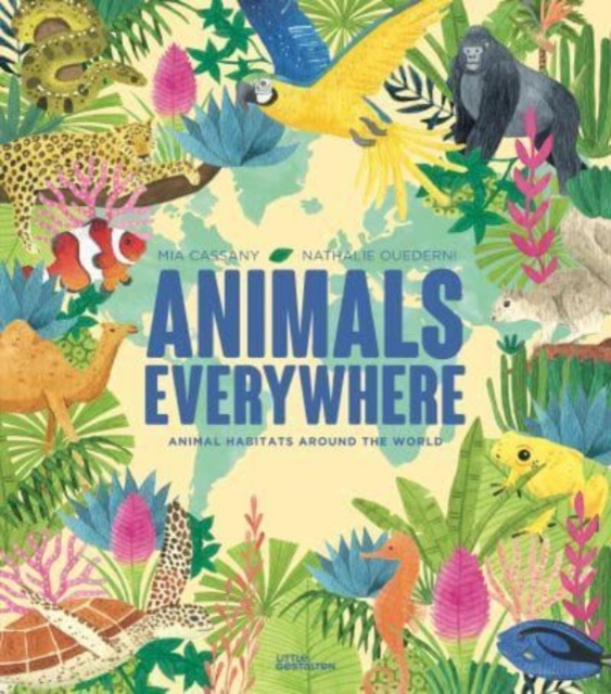 Animals Everywhere: Animal Habitats Around the World - Little Gestalten