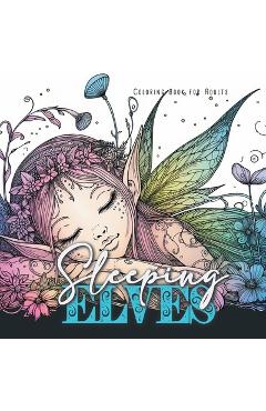 Coperta cărții 'Sleeping Elves Coloring Book for Adults: Elves Coloring Book magical Coloring Book for adults Zentangle Coloring Book'