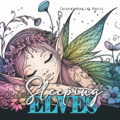 Sleeping Elves Coloring Book for Adults: Elves Coloring Book magical Coloring Book for adults Zentangle Coloring Book for Adults - Monsoon Publishing