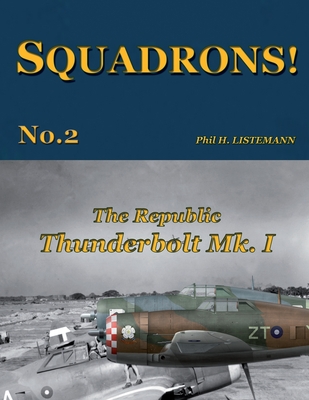 The Republic Thunderbolt Mk.I - Phil H. Listemann