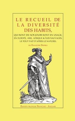 Le recueil de la diversité des habits: de François Deprez - Édition bilingue, Français - Anglais - Jacques Martel
