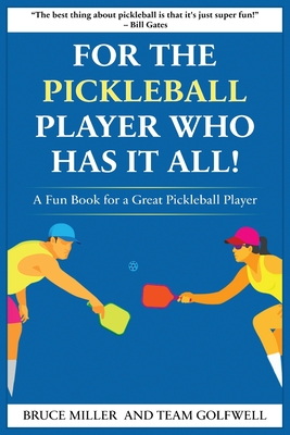 For a Pickleball Player Who Has It All: A Fun Book for a Great Pickleball Player - Bruce Miller