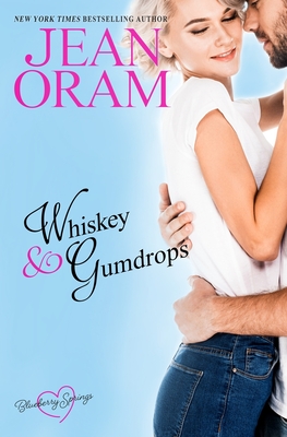 Whiskey and Gumdrops: A Blueberry Springs Sweet Romance - Jean Oram
