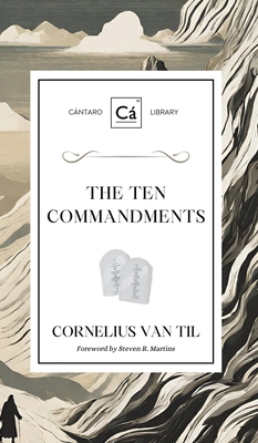 The Ten Commandments - Cornelius Van Til