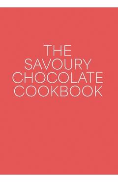 Coperta cărții 'The Savoury Chocolate Cookbook - Andrew West'