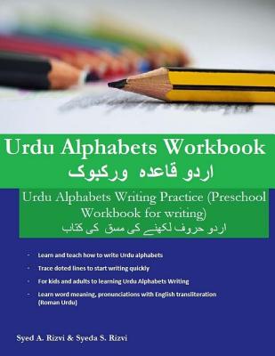 Urdu Alphabets Workbook: Urdu Alphabets Writing Practice (Preschool Workbook for writing) - Syed A. Rizvi