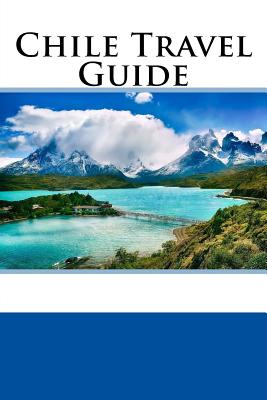 Chile Travel Guide - Dan Hyatt