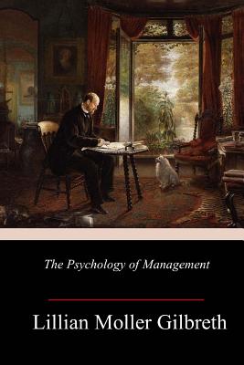 The Psychology of Management - Lillian Moller Gilbreth