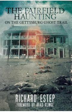 Coperta cărții 'The Fairfield Haunting: On the Gettysburg Ghost Trail - Brad Klinge'