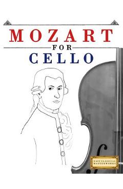 Coperta cărții 'Mozart for Cello: 10 Easy Themes for Cello Beginner Book - Easy Classical Masterworks'