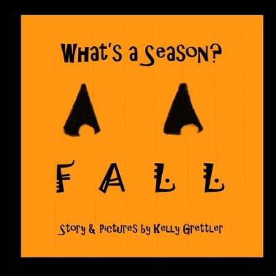 What's a Season? FALL - Kelly Grettler