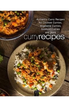 Coperta cărții 'Curry Recipes: Authentic Curry Recipes for Chicken Curries, Vegetable Curries, Seafood Curries and More - Booksumo Press'