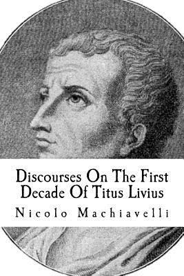Discourses On The First Decade Of Titus Livius - Taylor Anderson