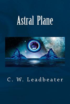 Astral Plane - C. W. Leadbeater