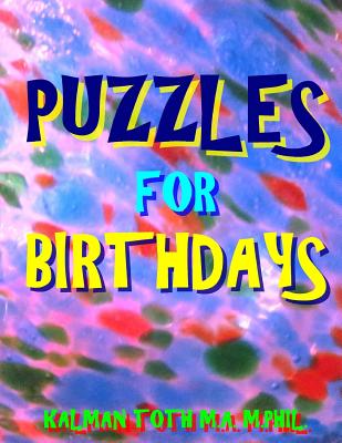 Puzzles for Birthdays: 133 Large Print Themed Word Search Puzzles - Kalman Toth M. A. M. Phil