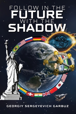 Follow In The Future With The Shadow - Georgiy Sergeyevich Garbuz