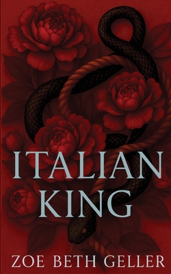 Italian King: A Dark Mafia Romance - Zoe Beth Geller