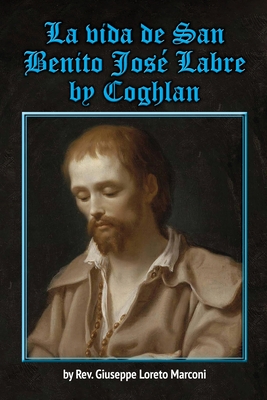 Coperta cărții 'La vida de San Benito José Labre - J. P. Coghlan'