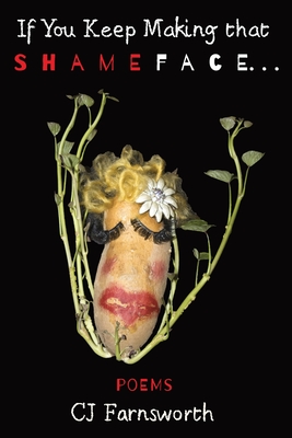 If You Keep Making That Shameface - Cj Farnsworth