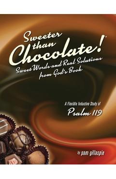 Poza produsului Sweeter Than Chocolate! Sweet Words and Real Solutions from God's Book - Pam Gillaspie