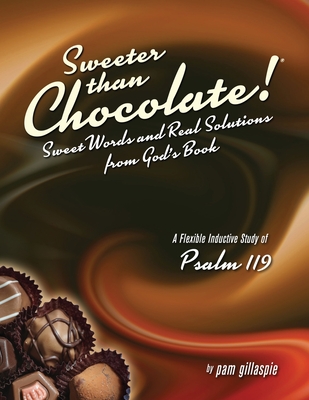 Sweeter Than Chocolate! Sweet Words and Real Solutions from God's Book - Pam Gillaspie