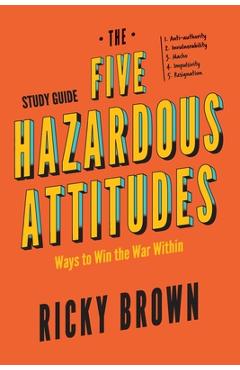 Coperta cărții 'The Five Hazardous Attitudes Study Guide: Ways to Win the War Within - Ricky Brown'