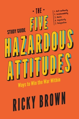 Coperta cărții 'The Five Hazardous Attitudes Study Guide: Ways to Win the War Within - Ricky Brown'