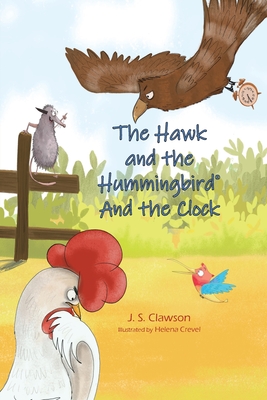 The Hawk and the Hummingbird And the Clock - J. S. Clawson