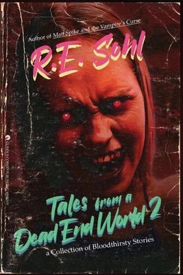 Tales From A Dead End World Volume 2 - R. E. Sohl