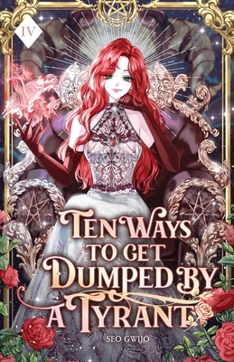 Ten Ways to Get Dumped by a Tyrant: Volume IV (Light Novel) - Gwijo Seo