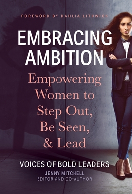 Coperta cărții 'Embracing Ambition: Empowering Women to Step Out, Be Seen, & Lead - Jenny Mitchell'