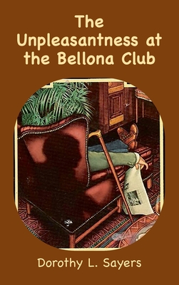 The Unpleasantness at the Bellona Club: A Lord Peter Wimsey Mystery - Dorothy L. Sayers