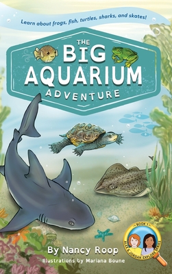 The Big Aquarium Adventure: Learn about Frogs, Fish, Turtles, Sharks, and Skates! - Nancy Roop