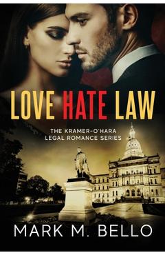 Coperta cărții 'Love Hate Law: A Kramer-O'Hara Legal Romance - Mark M. Bello'