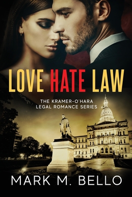 Love Hate Law: A Kramer-O'Hara Legal Romance - Mark M. Bello