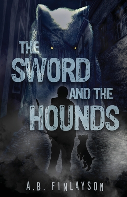 The Sword and the Hounds - A. B. Finlayson