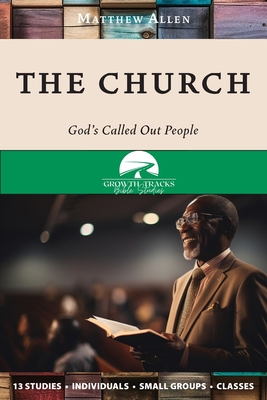 The Church: God's Called Out People - Matthew Allen