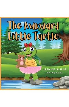 Coperta cărții 'The Awkward Little Turtle - Jasmine A. Rhinehart'
