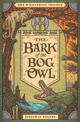 The Bark of the Bog Owl - Jonathan Rogers