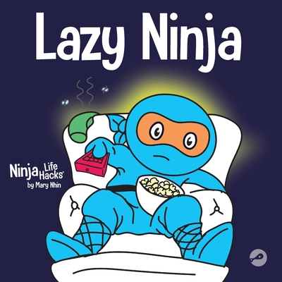 Lazy Ninja: A Children's Book About Setting Goals and Finding Motivation - Mary Nhin