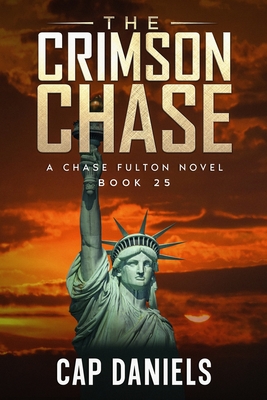 The Crimson Chase: A Chase Fulton Novel - Cap Daniels