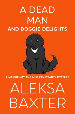 A Dead Man and Doggie Delights - Aleksa Baxter