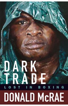 Poza produsului Dark Trade: Lost in Boxing - Donald Mcrae