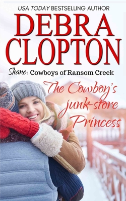 Shane: The Cowboy's Junk-Store Princess - Debra Clopton