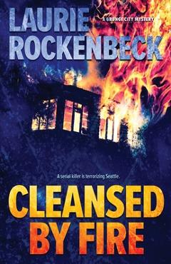 Coperta cărții 'Cleansed By Fire - Laurie Rockenbeck'